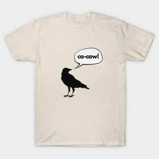 Ca-caw said the crow T-Shirt